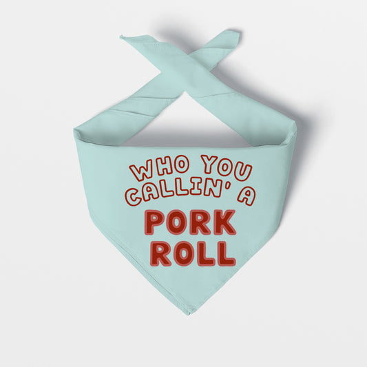 CALLIN' PORK ROLL